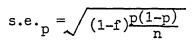The standard error equals the square root of the quantity one minus f, end quantity, times p, open parenthesis, times one minus p, close parenthesis, times one over n, end root